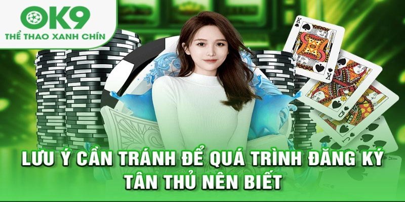 Lưu ý cần biết khi đăng ký tài khoản tại OK9