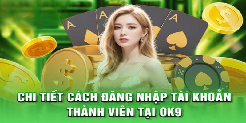 Hướng dẫn đăng nhập OK9 chi tiết nhất 